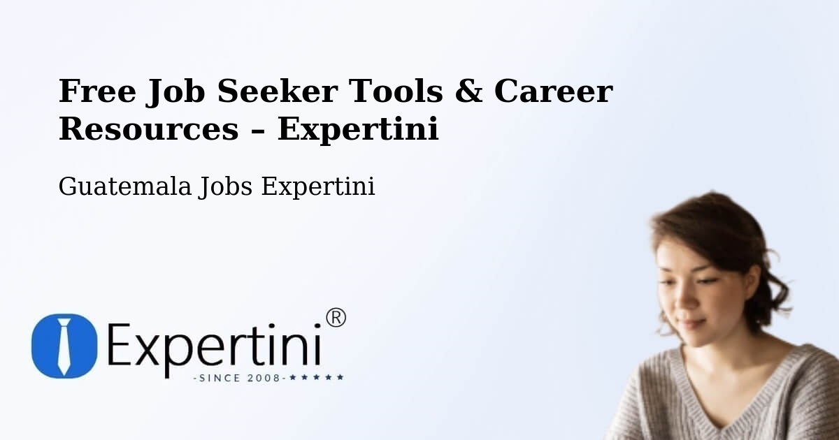 Free Job Seeker Tools & Career Resources – Sayaxché - Sayaxché, Guatemala Jobs Expertini